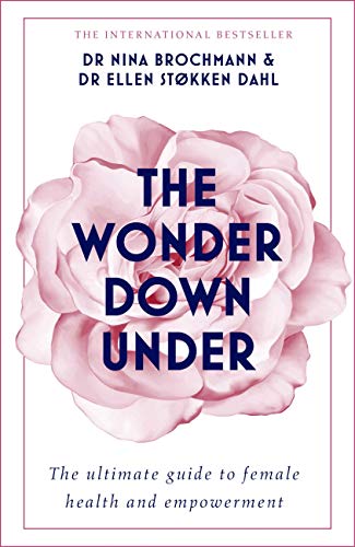 The wonder down under: the ultimate guide to female health and empowerment