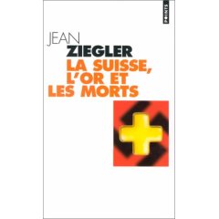 La Suisse, l'or et les morts de Jean Ziegler