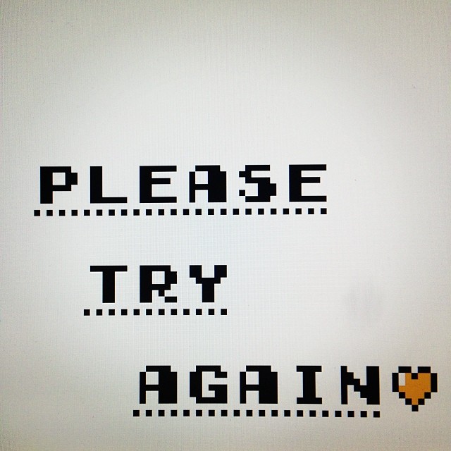 PLEASE TRY AGAIN 💛